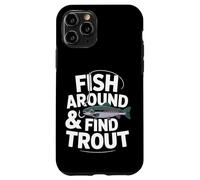 Fish Around and Find Trout - Vintage Fishing Meme Humor Carcasa para iPhone 11 Pro