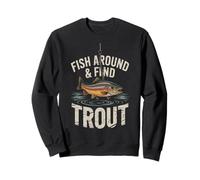 Fish Around and Find Trout - Vintage Fishing Meme Humor Sudadera