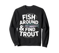 Fish Around and Find Trout - Vintage Fishing Meme Humor Sudadera