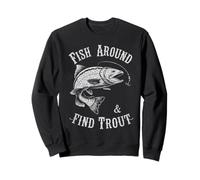 Fish Around and Find Trout - Vintage Fishing Meme Humor Sudadera
