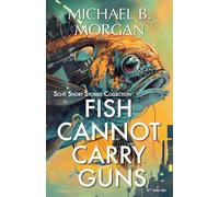 Fish cannot carry guns. Sci-Fi short stories collection: A Collection of Speculative Sci-Fi Tales