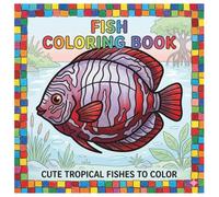 Fish Coloring Book: Coloring Book For Kids | Cute Animal Coloring Book | Tropical Fish Coloring Book | Aquarium Fish Coloring Book For Kids | Kid Coloring Book | Coloring Pages For Children Ages 3-6