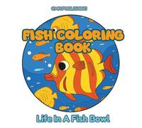 Fish Coloring Book, Life in a Fish Bowl: A Playful Coloring Adventure for All Ages Featuring 40 Pages of Adorable Fish Living Their Best Life (Houses and Landscapes)