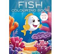 Fish Colouring Book For Kids Ages 3-8: 32 Fun Under The Sea Designs. Perfect Gift For Boys And Girls. Helps Develop Creativity And Fine Motor Skills