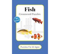 Fish Crossword Puzzles, Puzzles For All Ages, 50+ Puzzles: Crossword Puzzles with East to Read Print About Sea Fish, River Fish, Angler's and more | ... Gift for Vacations, Holidays and Relaxation