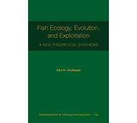 Fish Ecology, Evolution, and Exploitation: A New Theoretical Synthesis: 62 (Monographs in Population Biology, 62)
