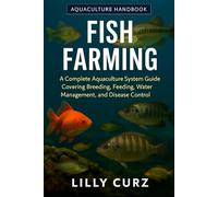 FISH FARMING: A Complete Aquaculture System Guide Covering Breeding, Feeding, Water Management, and Disease Control.