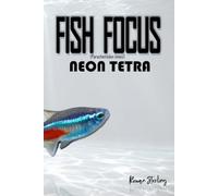 Fish Focus: Neon Tetra (Paracheirodon innesi): Behaviour, Care, and Natural Habitat Guide