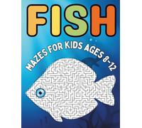 Fish Gifts for Kids : Fish Mazes Activity Book for Kids Ages 8-12: 32 Challenging Ocean-Themed Mazes for Learning, Focus, and Fun