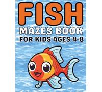 Fish Gifts for Kids : Fish Mazes for Kids Ages 4-8: A Fun Collection of Maze Puzzles Featuring Sharks, Jellyfish, Clownfish, and Creative Underwater Designs