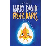 Fish in the Dark: A Play