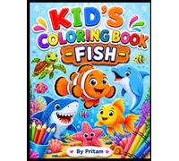 "Fish Kingdom- Fun Kid's Coloring Book Aged 3-6": Fun & Easy Ocean Fish Coloring Pages for Kids Ages 3-6 | Cute Sea Animals, Simple Designs & Creative Learning