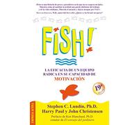 Fish!: La eficacia de un equipo radica en su capacidad de motivación (Narrativa empresarial)