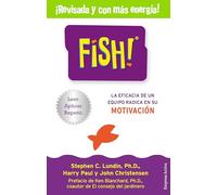 Fish!: La eficacia de un equipo radica en su capacidad de motivación (Narrativa empresarial)
