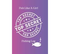 Fish Like a Girl Fishing Log Book: Journal for Anglers