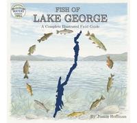 Fish of Lake George: A Complete Illustrated Field Guide (Adirondack Waters Series: Visual Field Guides for Junior Anglers)