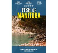 Fish of Manitoba: Fishing Log Book for Canadian Local Backyard Anglers | Over 100 pages to Log Fishing Trips and Experiences | Essential Journal for the Tackle Box