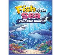 Fish of the Sea coloring Book: Kids Coloring book to let their imagination grow as they color different fish and mammals found in the sea