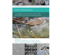 Fish Parasites: A Handbook of Protocols for their Isolation, Culture and Transmission (European Association of Fish Pathologists (EAFP))