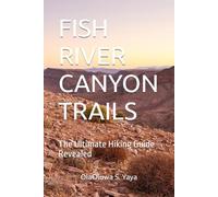 FISH RIVER CANYON TRAILS: The Ultimate Hiking Guide Revealed