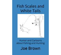 Fish Scales and White Tails: Humor and cartoons about hunting and fishing