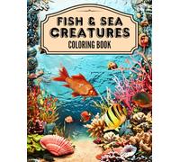 Fish & Sea Creatures Coloring Book: 50 Illustrations to Color for All Ages of Underwater Wildlife, Sea Exploraion and Tropical Fishes. Relaxation & ... (Louise Santos Coloring Book Collection)