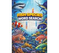 Fish Species Word Search: Ocean and Marine Life Puzzle Book for Adults & Teens Featuring Fish, Sea Creatures, Underwater Animals and Relaxing Brain Games