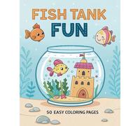 Fish Tank Fun: 50 Easy Coloring Pages: A Cute & Simple Aquarium Coloring Book for Kids