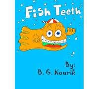 Fish Teeth: A Fun and Reassuring Story for Kids About First Braces, Orthodontist Visits, and Overcoming Fear