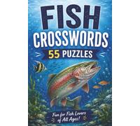 Fish-Themed Crossword Puzzle Book: 55 Fish-Themed Crossword Puzzles with 55 Fascinating Fish Facts | Fun Brain Games for Anglers, Ocean Lovers, Aquarium Fans, Teens, Adults & Seniors