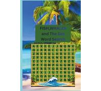 Fish Whales and the Sea Word Search puzzle book: Word search with easy to read print about fishes, whales and marine life/ 6x9 116 pages/ 55 searches ... for birthdays, leisure time and vacations