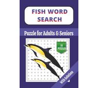 FISH WORD SEARCH PUZZLE BOOK: 55 PUZZLE WITH SOLUTIONS GREAT FOR ADULTS AND TEENS BEST FOR VOCATIONS AND FREE TIME