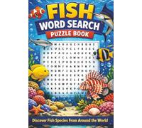 Fish Word Search Puzzle Book: Discover Fish Species From Around the World with Fun, Educational and Relaxing Word Search Puzzles |55 Puzzles, 110 Pages, 6x9 Inches|