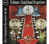 Fishbone - Friendliest Psychosis of