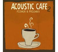 Fisher & Friends Acoustic Cafe 2 (CD) (Importación USA)