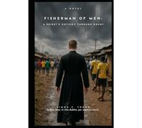 Fisherman of Men:: A Priest’s Odyssey Through Doubt