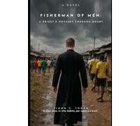 Fisherman of Men:: A Priest’s Odyssey Through Doubt