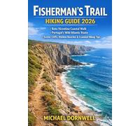 Fisherman’s Trail Hiking Guide 2026: Rota Vicentina Coastal Walk, Portugal’s Wild Atlantic Route, Scenic Cliffs, Hidden Beaches & Essential Hiking Tips