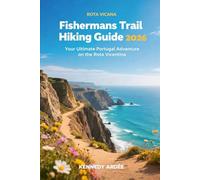 FISHERMAN’S TRAIL HIKING GUIDE 2026: Your Ultimate Portugal Adventure on the Rota Vicentina (Looming Horizons 2025)