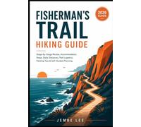 Fisherman’s Trail Hiking Guide: Stage-by-Stage Routes, Accommodation Stops, Daily Distances, Trail Logistics, Packing Tips & Self-Guided Planning
