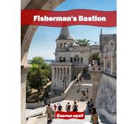 Fisherman's Bastion Hungary: A Premium Visual Journey for Travel and Photography Lovers