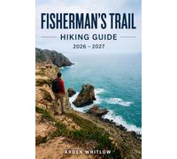 FISHERMAN'S TRAIL HIKING GUIDE 2026-2027: Walking Portugal's Iconic Coastal Route with Detailed Stages, Trail Planning Tips, and Scenic Highlights (EPIC TRAILS OF THE WORLD SERIES)