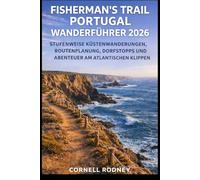 FISHERMAN'S TRAIL PORTUGAL WANDERFÜHRER 2026: STUFENWEISE KÜSTENWANDERUNGEN, ROUTENPLANUNG, DORFSTOPPS UND ABENTEUER AM ATLANTISCHEN KLIPPEN (Pathfinder Travel And Adventure Guides)