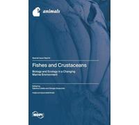 Fishes and Crustaceans: Biology and Ecology in a Changing Marine Environment