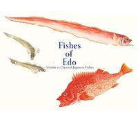 Fishes of Edo: A Guide to Classical Japanese Fishes (Pie EDO Nature Illustration)