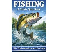 FISHING - A Trivia Quiz Book: 175+ Quiz Questions & Fun Facts About Fishing & Fishes