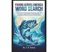 Fishing Across America Word Search: 110 Word Search Puzzles Featuring Famous Lakes, Rivers, Coastal Waters, Fish Species, Fishing Destinations, and Angling Adventures Across the United States