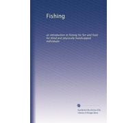 Fishing: an introduction to fishing for fun and food for blind and physically handicapped individuals