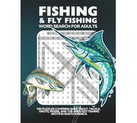 Fishing and Fly Fishing Word Search for Adults: 100 Puzzles Covering Bass, Trout, Tackle, Knots, Rivers, and the Greatest Fishing Spots in North America