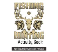 Fishing and Hunting Activity Book: Activity Puzzle book with easy to print about Fishing adventure, hunting adventure and more | 6 x 9 inches | 120 ... for vacations, Holidays and Free Times